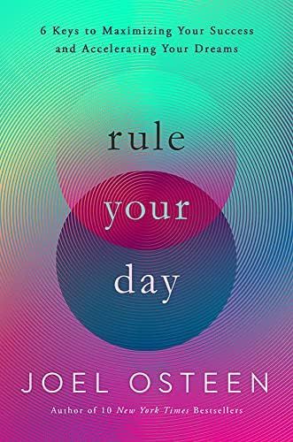 Rule Your Day: 6 Keys to Maximizing Your Success and Accelerating Your Dreams: Osteen, Joel: 9781... | Amazon (US)