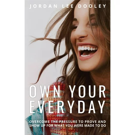 Own Your Everyday: Overcome the Pressure to Prove and Show Up for What You Were Made to Do - Hardcov | Walmart (US)