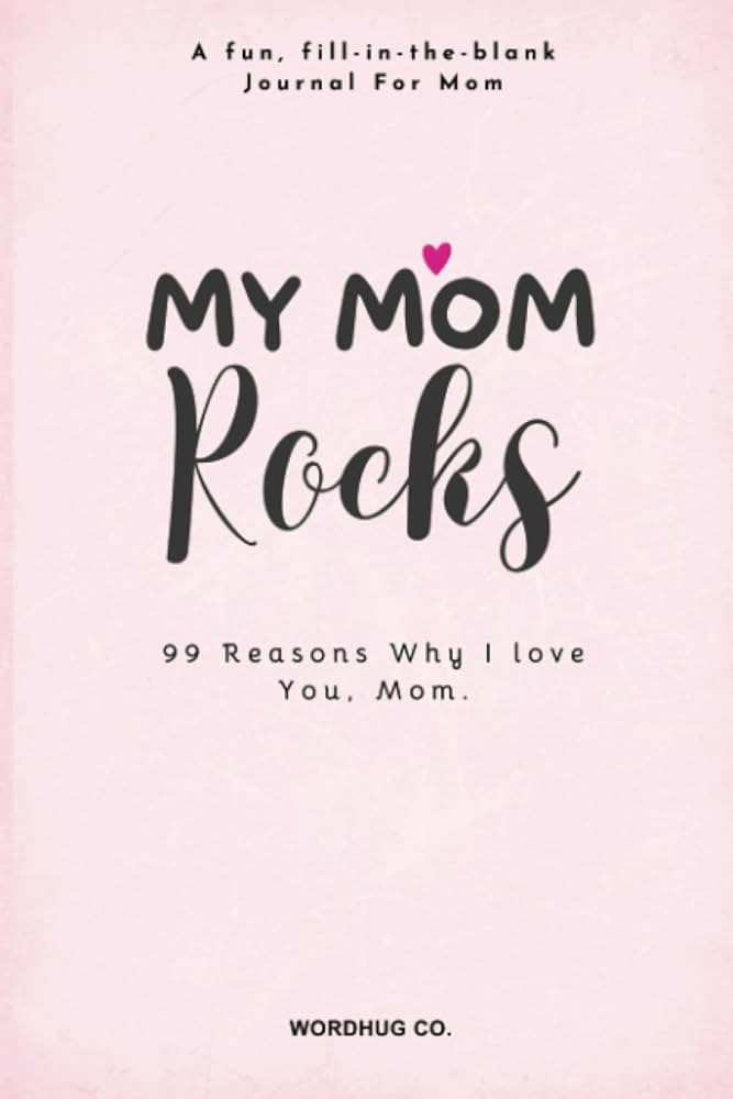 My Mom Rocks: 99 Reasons Why I Love You, Mom : A fun, fill-in-the-blank Journal For Mothers (Moth... | Amazon (US)