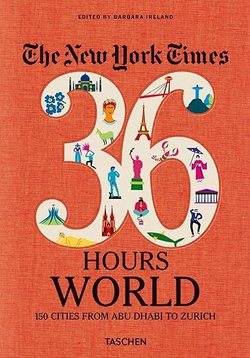 The New York Times 36 Hours. World. 150 Cities from Abu Dhabi to Zurich     Flexibound – July 2... | Amazon (US)