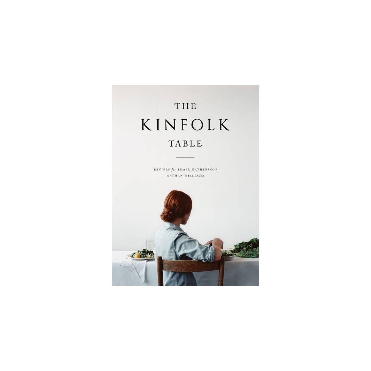 The Kinfolk Table - by  Nathan Williams (Hardcover) | Target