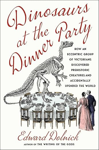 Dinosaurs at the Dinner Party: How an Eccentric Group of Victorians Discovered Prehistoric Creatu... | Amazon (US)