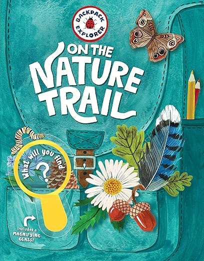 Backpack Explorer: On the Nature Trail: What Will You Find?     Hardcover – Illustrated, Novemb... | Amazon (US)