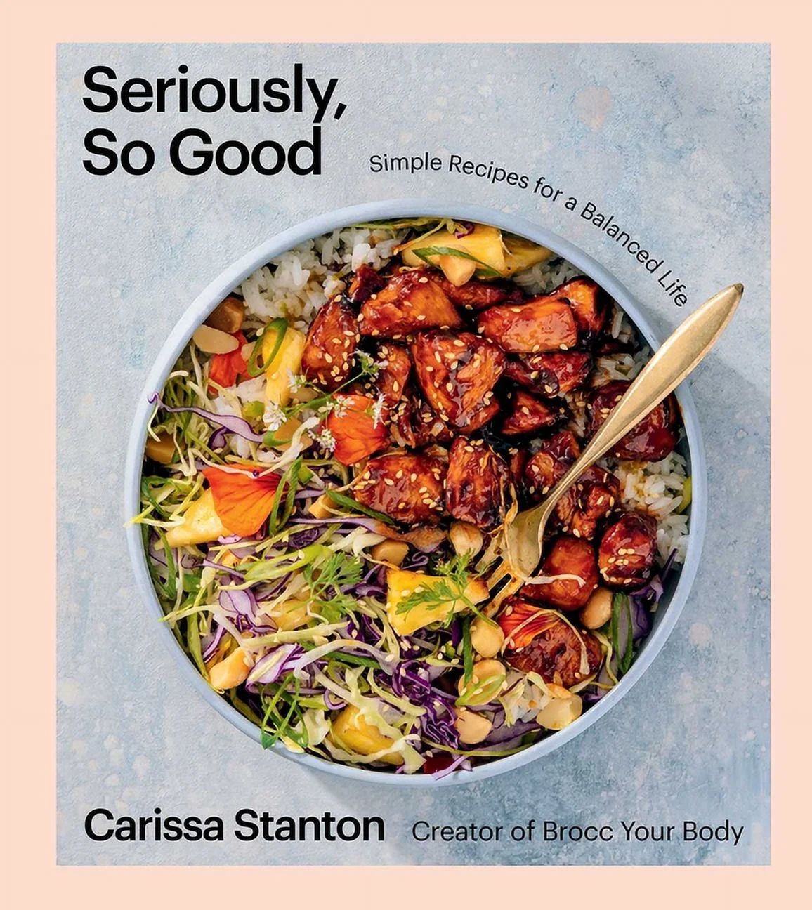 Seriously, So Good : Simple Recipes for a Balanced Life (A Cookbook) (Hardcover) | Walmart (US)