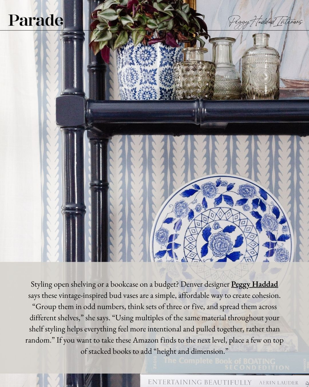 Shelf Styling Tip 🪴✨

Featured in Parade Homes & Gardens! These vintage-inspired Amazon bud vases are one of my favorite affordable styling finds. Group them in threes or fives, spread them across shelves, and try placing a few on top of books for extra height and dimension. Simple, cohesive, and so chic. Shop the exact vases and accessories here!

 #ParadeHomesAndGardens #ShelfStyling #AmazonHome #PeggyHaddadInteriors #BudgetDecor
 

 

#LTKHome #LTKFindsUnder50 #LTKStyleTip