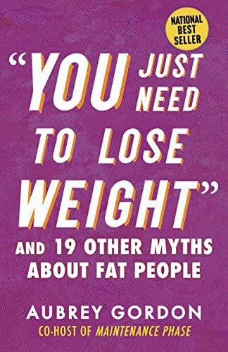 “You Just Need to Lose Weight”: And 19 Other Myths About Fat People (Myths Made in America)  ... | Amazon (US)