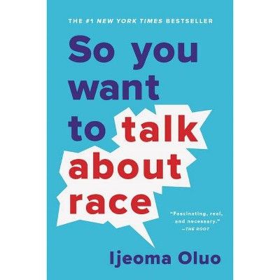 So You Want to Talk about Race - by  Ijeoma Oluo (Paperback) | Target