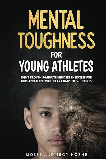 Mental Toughness For Young Athletes: Eight Proven 5-Minute Mindset Exercises For Kids And Teens W... | Amazon (US)