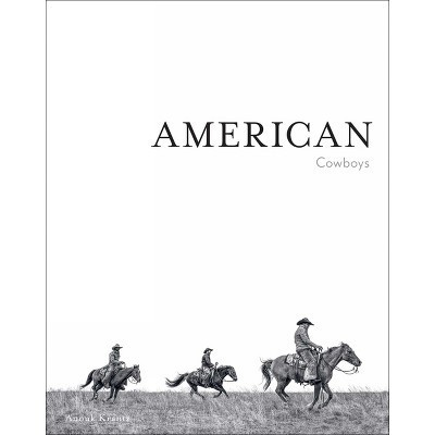American Cowboys - (Anouk Masson Krantz) by  Anouk Masson Krantz (Hardcover) | Target