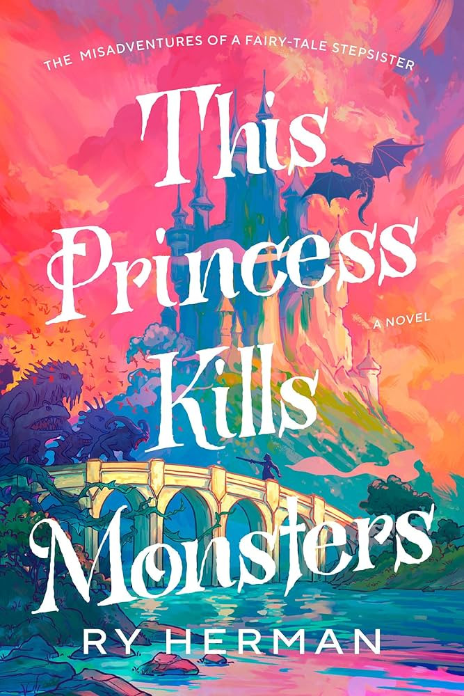 This Princess Kills Monsters: The Misadventures of a Fairy-Tale Stepsister: A Novel | Amazon (US)