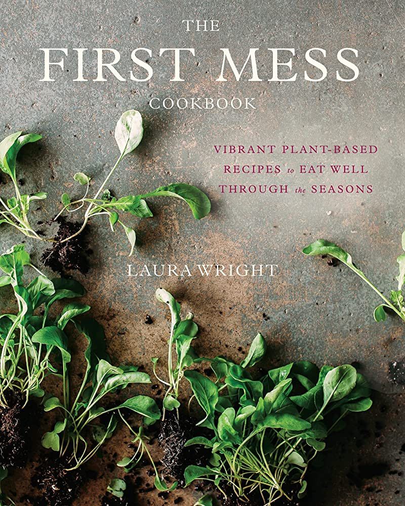 The First Mess Cookbook: Vibrant Plant-Based Recipes to Eat Well Through the Seasons | Amazon (US)