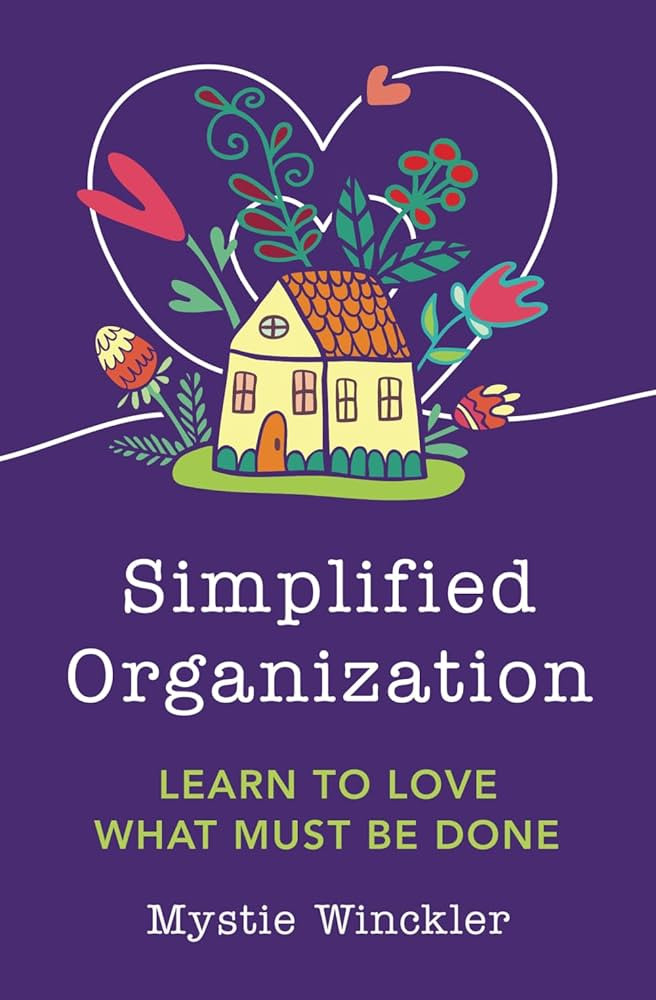 Simplified Organization: Learn to Love What Must Be Done: Winckler, Mystie: 9781737451730: Amazon... | Amazon (US)