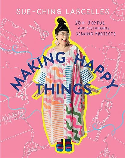 Making Happy Things: 20 Joyful and Sustainable Sewing Projects | Amazon (US)