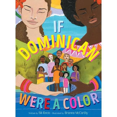 If Dominican Were a Color - by Sili Recio (Hardcover) | Target