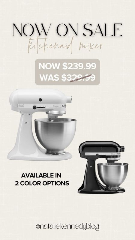 KitchenAid Mixer, now on sale in 2 color options!

Was: $329.99
Now: $239.99