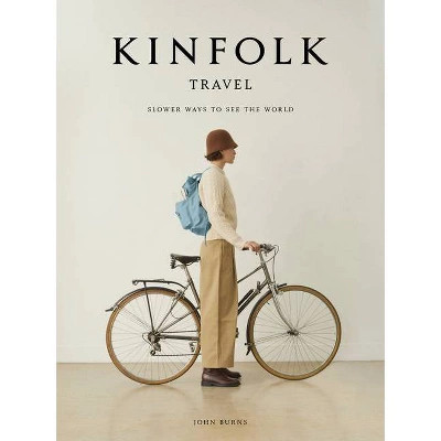 Kinfolk Travel - by  John Burns (Hardcover) | Target