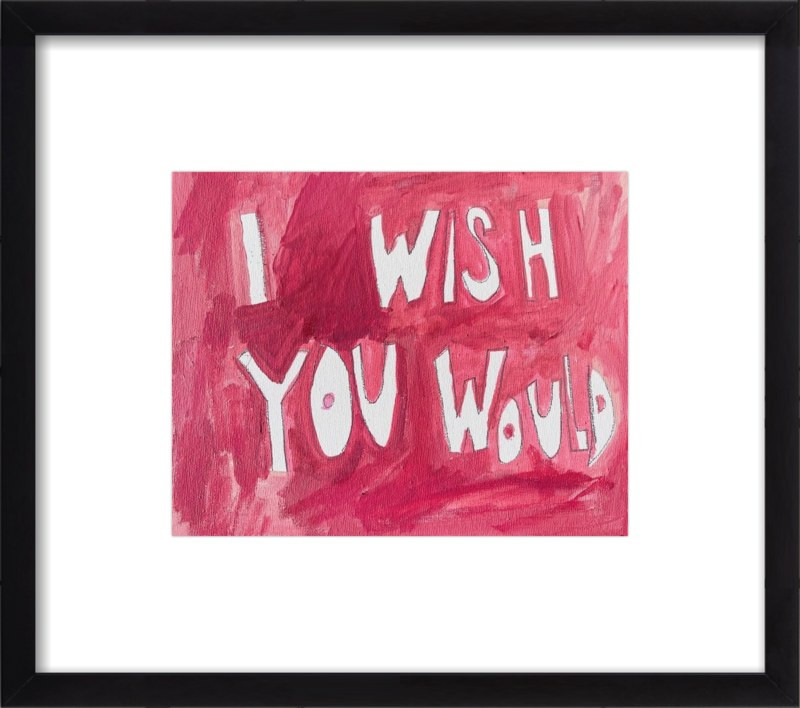 I Wish You Would | Artfully Walls