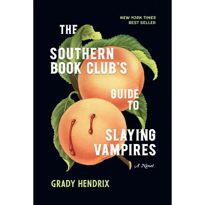 The Southern Book Club's Guide to Slaying Vampires - by Grady Hendrix (Hardcover) | Target