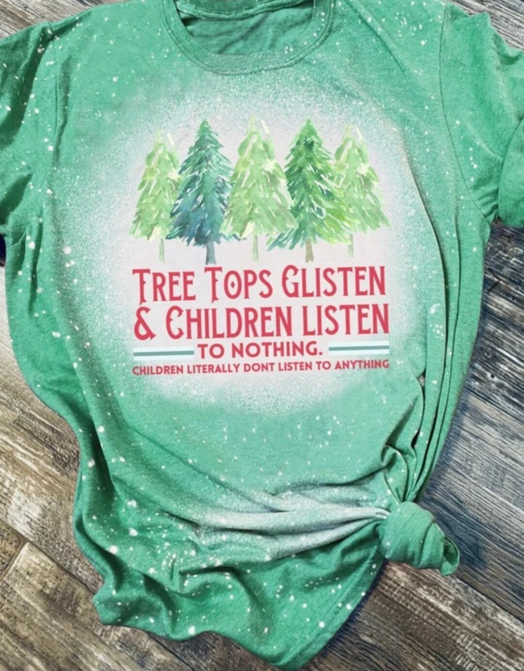 Bleached Tee—-Tree Tops Glisten and Children Listen….To Nothing! | Etsy (US)