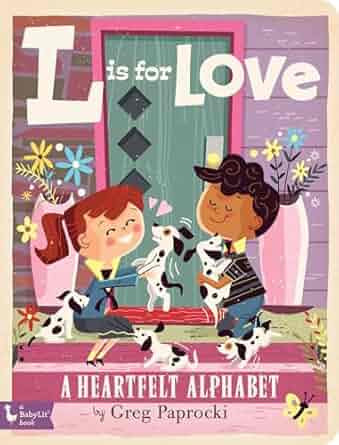 L is for Love: A Heartfelt Alphabet (BabyLit)      Board book – Picture Book, December 4, 2018 | Amazon (US)