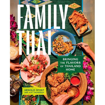 Family Thai - by  Arnold Myint & Kat Thompson (Hardcover) | Target