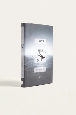 Love Her Wild: Poems By Atticus Poetry | Urban Outfitters EU
