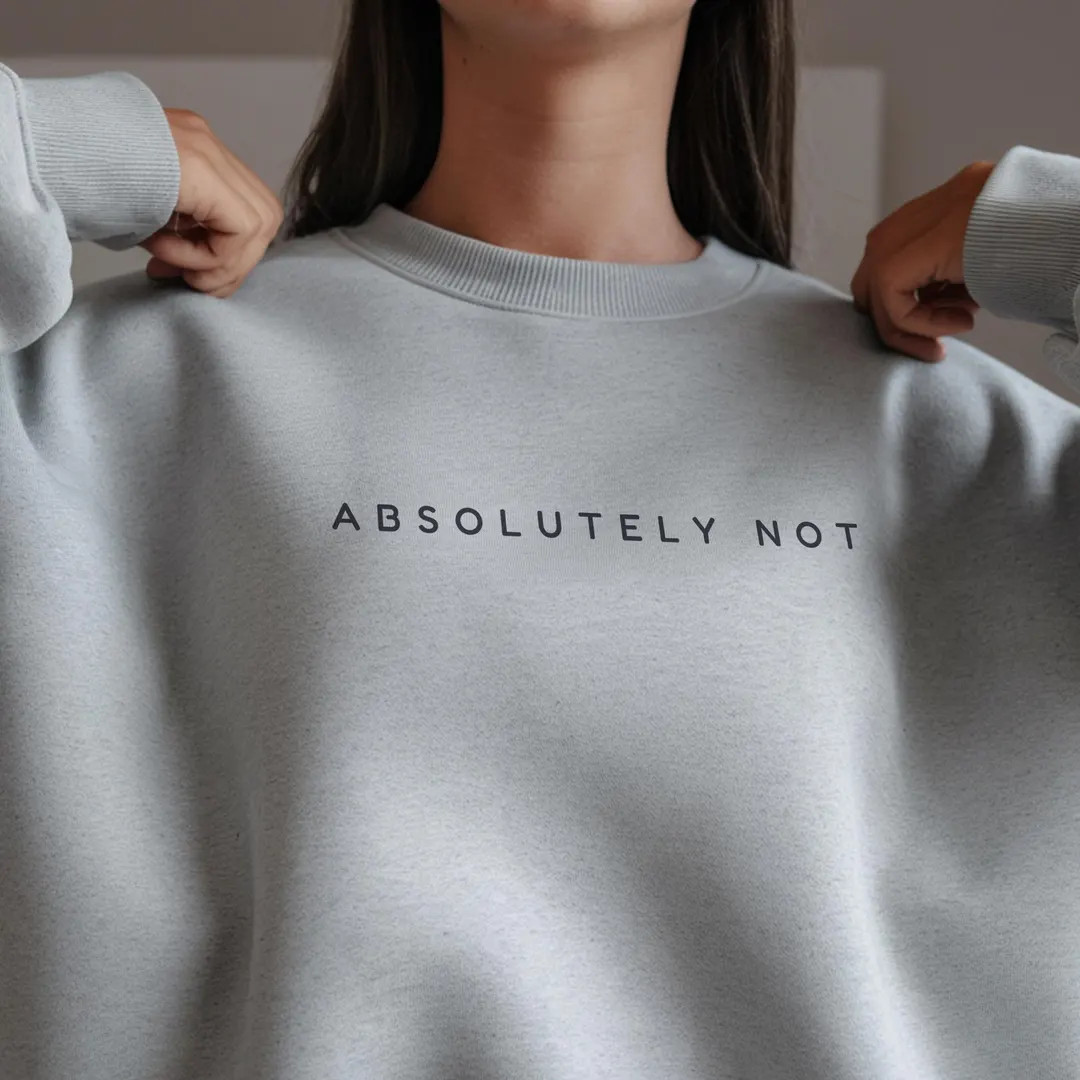 Absolutely Not Sweater, Funny Sarcastic Shirt, Everyday Workout Sweatshirt, Funny Gift, Funny Fri... | Etsy (US)