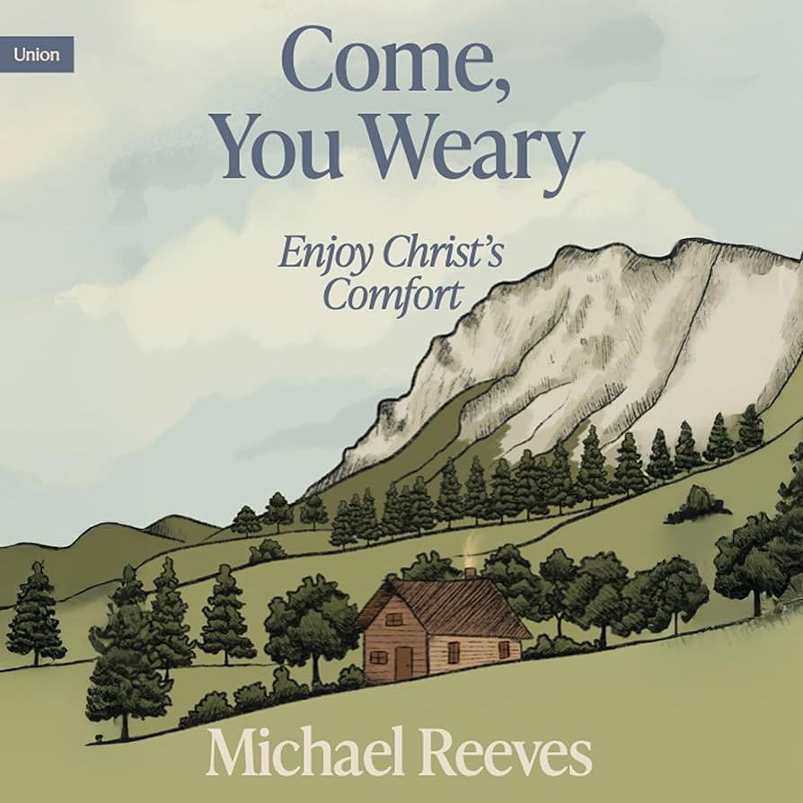 Come, You Weary: Enjoy Christ's Comfort | Amazon (US)
