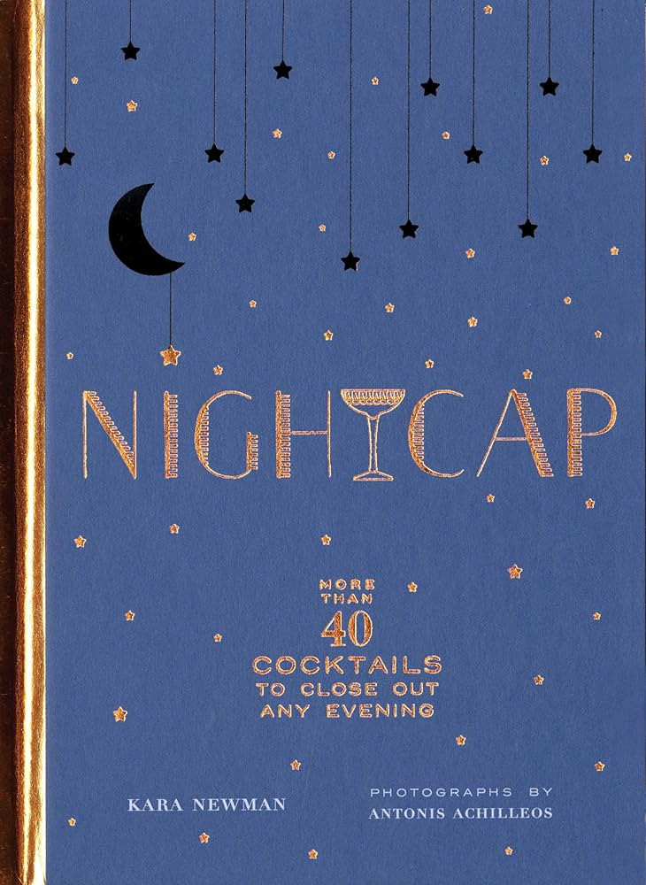 Nightcap: More than 40 Cocktails to Close Out Any Evening (Cocktails Book, Book of Mixed Drinks, ... | Amazon (US)
