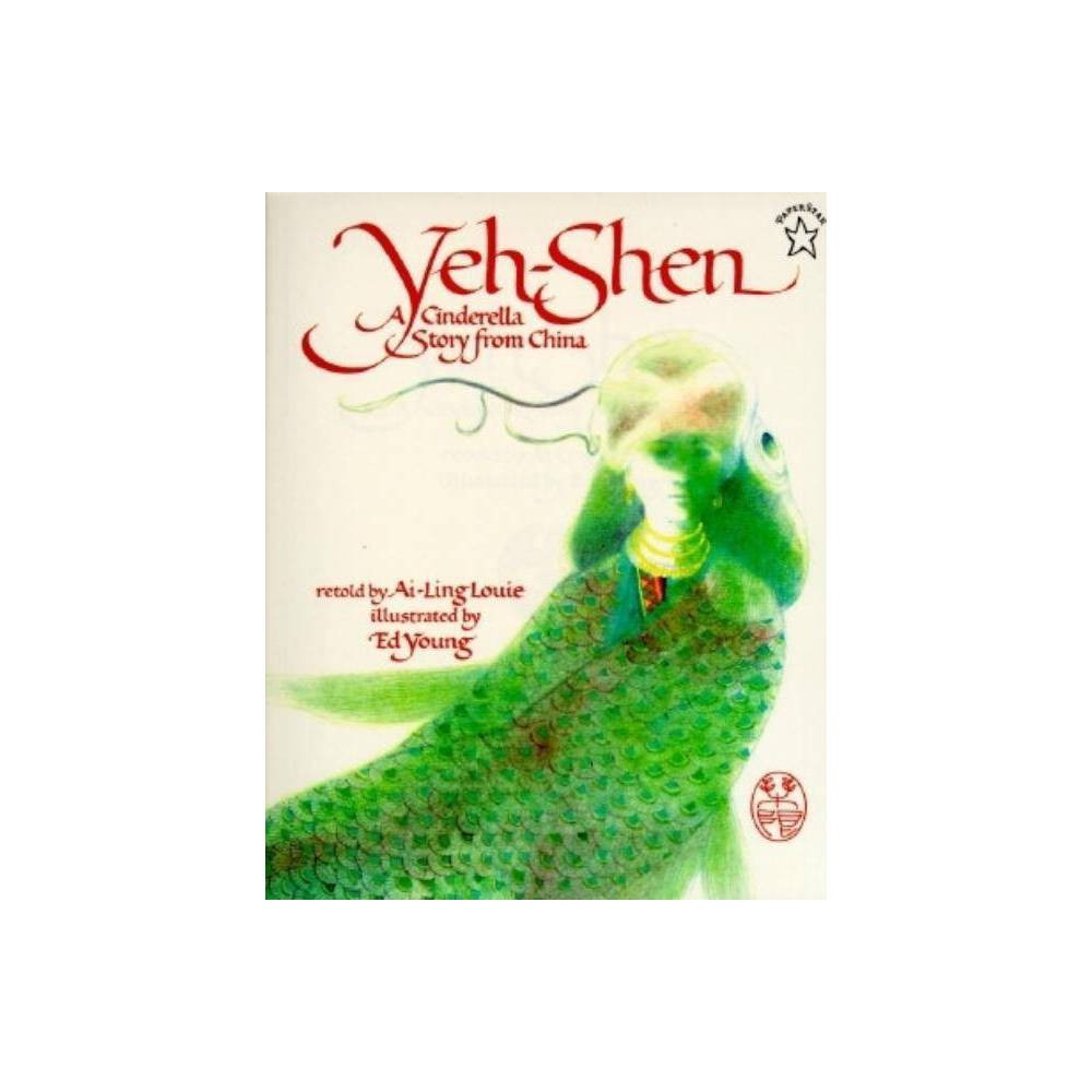 Yeh-Shen - (Paperstar Book) by Ai-Ling Louie (Paperback) | Target