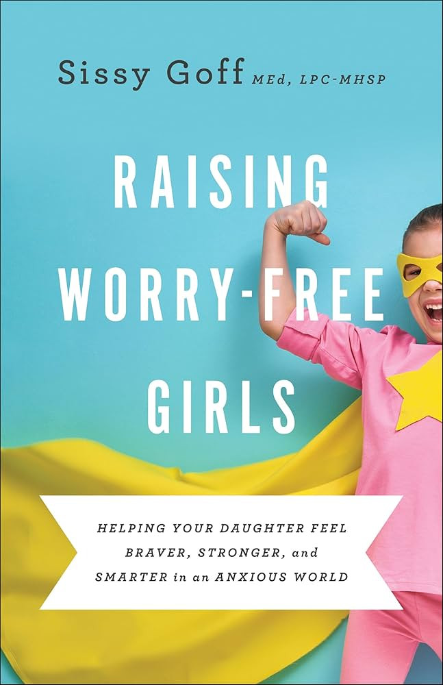 Raising Worry-Free Girls: Helping Your Daughter Feel Braver, Stronger, and Smarter in an Anxious ... | Amazon (US)