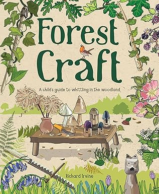 Forest Craft: A Child's Guide to Whittling in the Woodland      Paperback – February 12, 2019 | Amazon (US)
