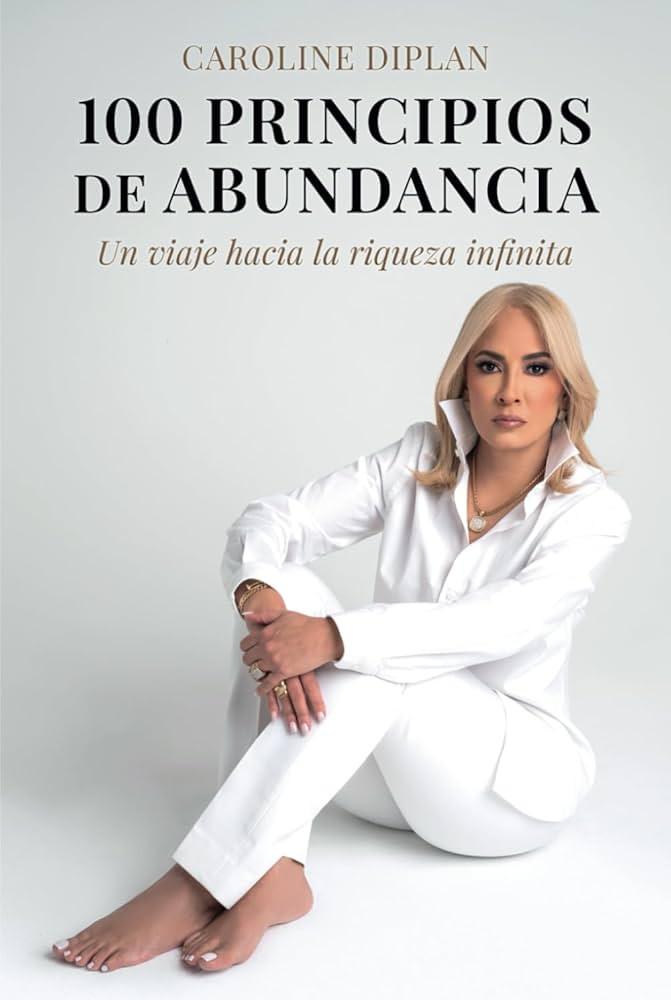 100 principios de abundancia: Un viaje hacia la riqueza infinita (Spanish Edition) | Amazon (US)