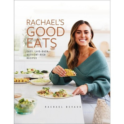 Rachael's Good Eats - by  Rachael Devaux (Hardcover) | Target