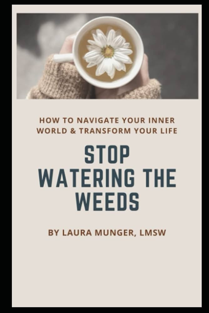 Stop Watering The Weeds: How to Navigate Your Inner World & Transform Your Life | Amazon (US)