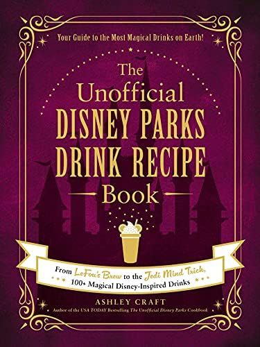 The Unofficial Disney Parks Drink Recipe Book: From LeFou's Brew to the Jedi Mind Trick, 100+ Mag... | Amazon (US)