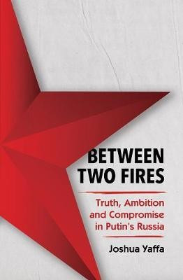 Between Two Fires : Joshua Yaffa : 9781783783700 | The Book Depository (LATAM)