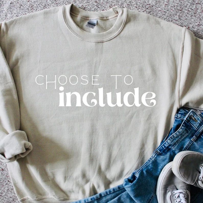 Choose to Include Crewneck Sweatshirt | Hoodie | Inclusion | Advocacy | Educate | Adapt | Disabil... | Etsy (US)