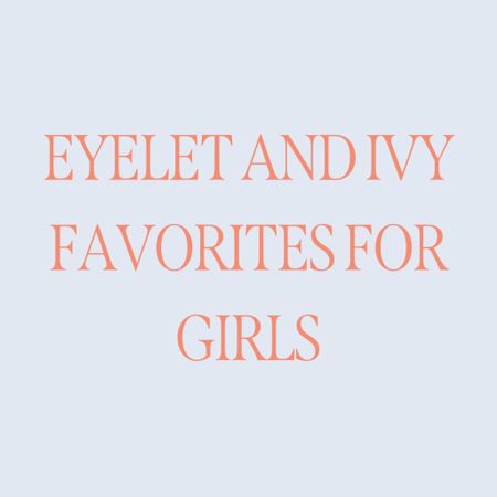 Eyelet and Ivy spring favorites for girls!

#LTKkids #LTKfindsunder50 #LTKfindsunder100