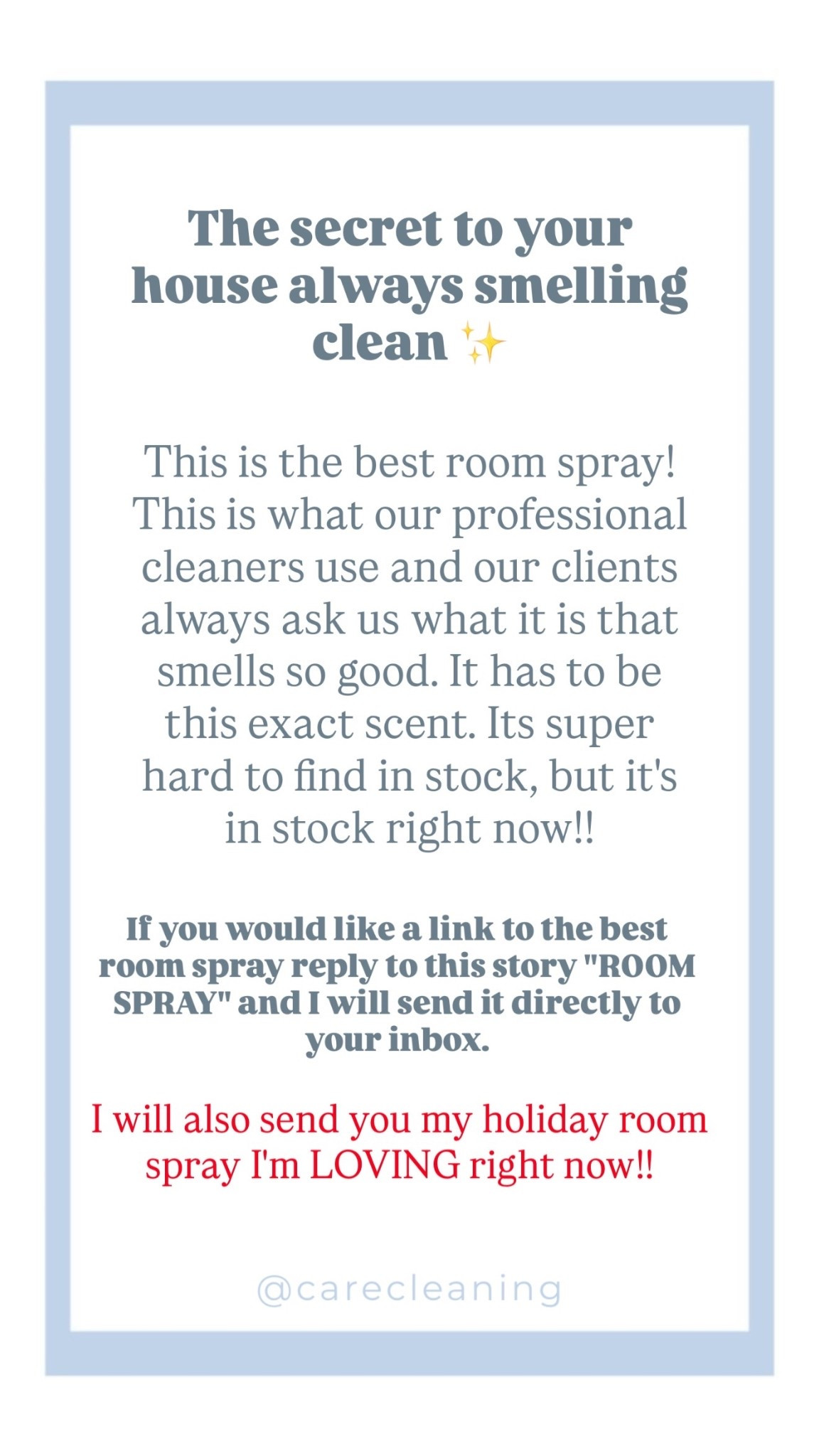 This is the best room spray!
This is what our professional cleaners use and our clients always ask us what it is that smells so good. It has to be this exact scent. Its super hard to find in stock, but it's in stock right now!! The secret to your house always smelling clean ✨ I will also send you my holiday room spray I'm LOVING right now!! If you would like a link to the best room spray reply to this story "ROOM SPRAY" and I will send it directly to your inbox.

#LTKHoliday #LTKHome #LTKmomlife