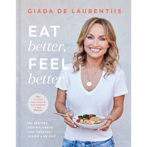 Eat Better, Feel Better - by Giada de Laurentiis (Hardcover) | Target