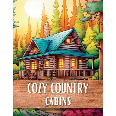 Cozy Country Cabins - by  Upgraded Books (Paperback) | Target