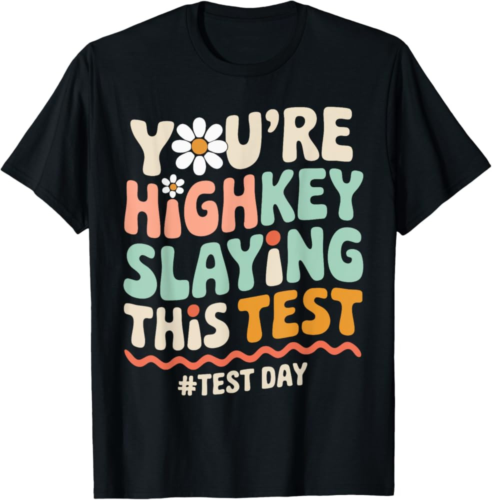 Test Day You're Highkey Slaying This Test Teacher T-Shirt | Amazon (US)