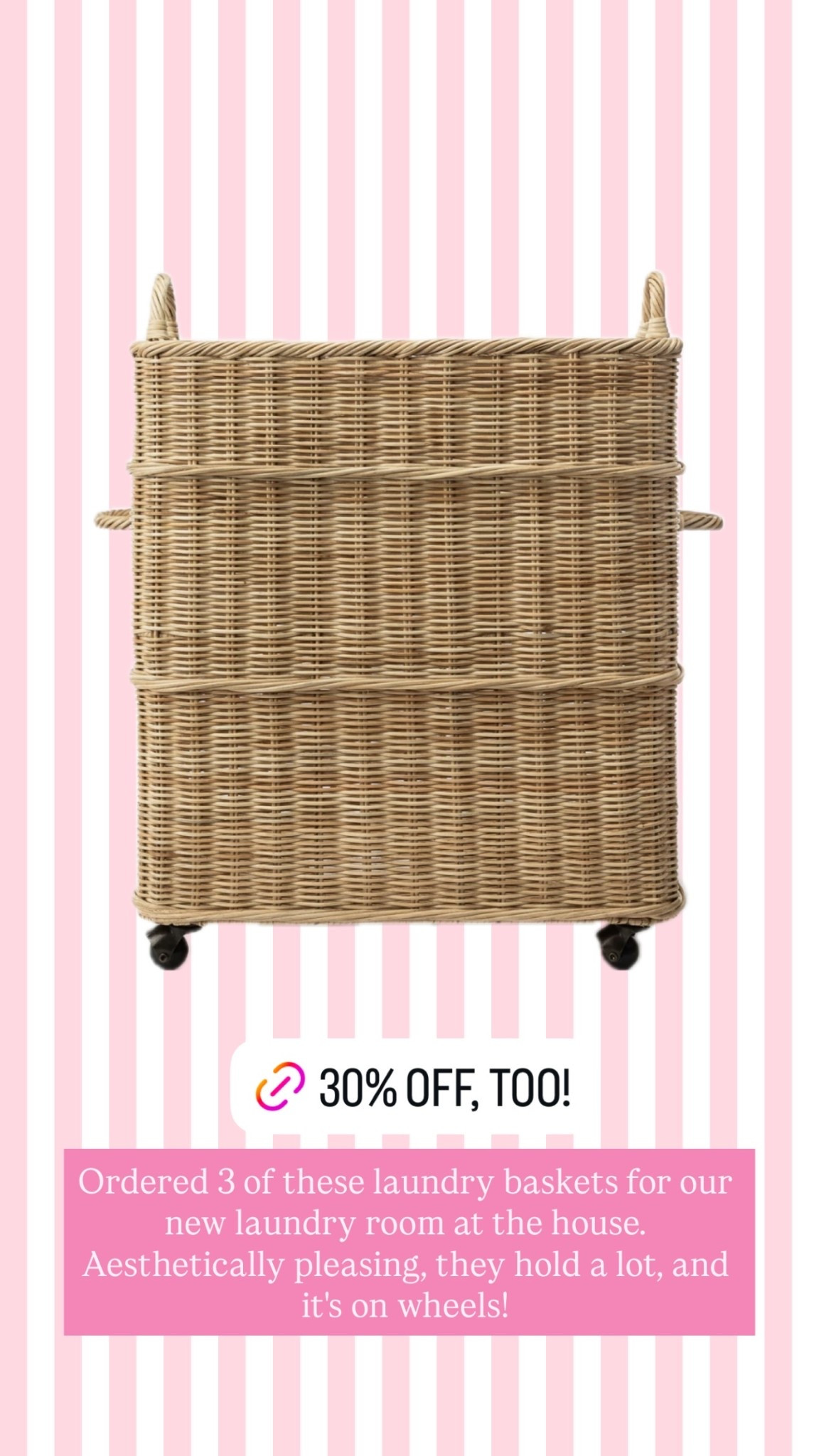 Ordered 3 of these laundry baskets for our new laundry room at the house. Aesthetically pleasing, they hold a lot, and it's on wheels!