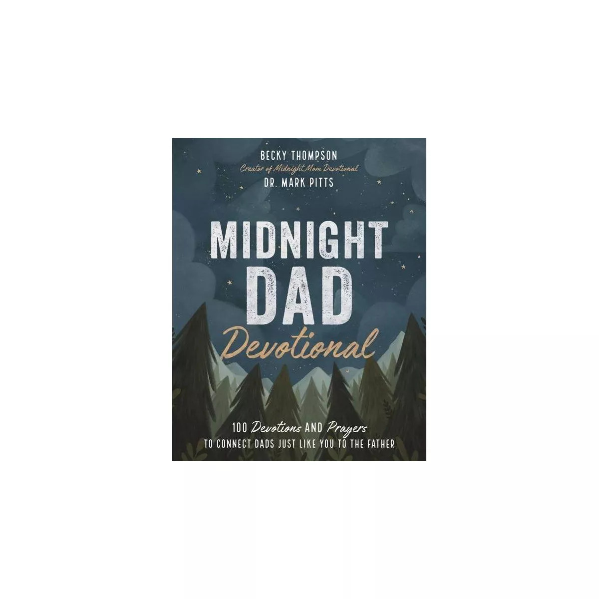 Midnight Dad Devotional - by  Becky Thompson & Mark R Pitts (Hardcover) | Target