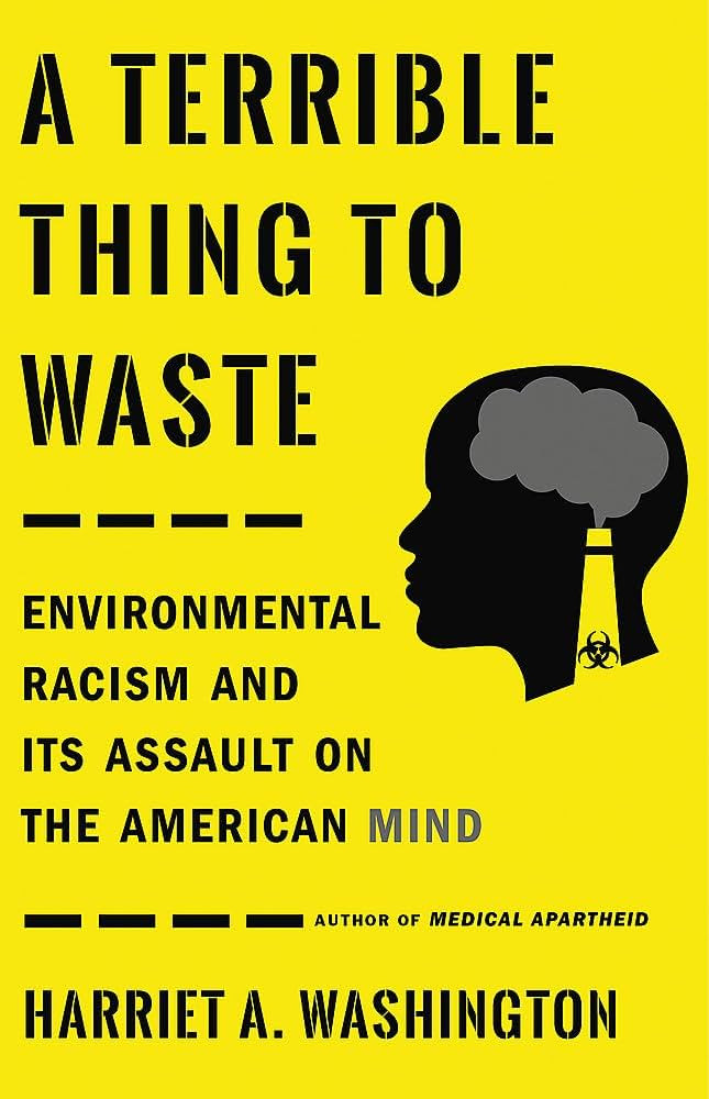 A Terrible Thing to Waste: Environmental Racism and Its Assault on the American Mind | Amazon (US)
