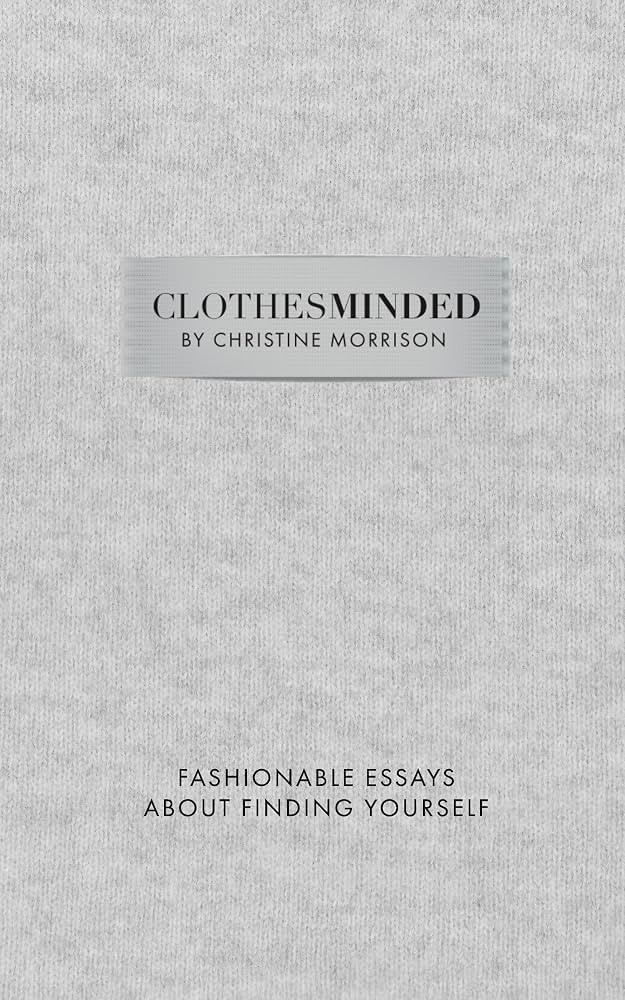 Clothes Minded: Fashionable Essays About Finding Yourself | Amazon (US)