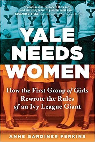 Yale Needs Women: How the First Group of Girls Rewrote the Rules of an Ivy League Giant | Amazon (US)
