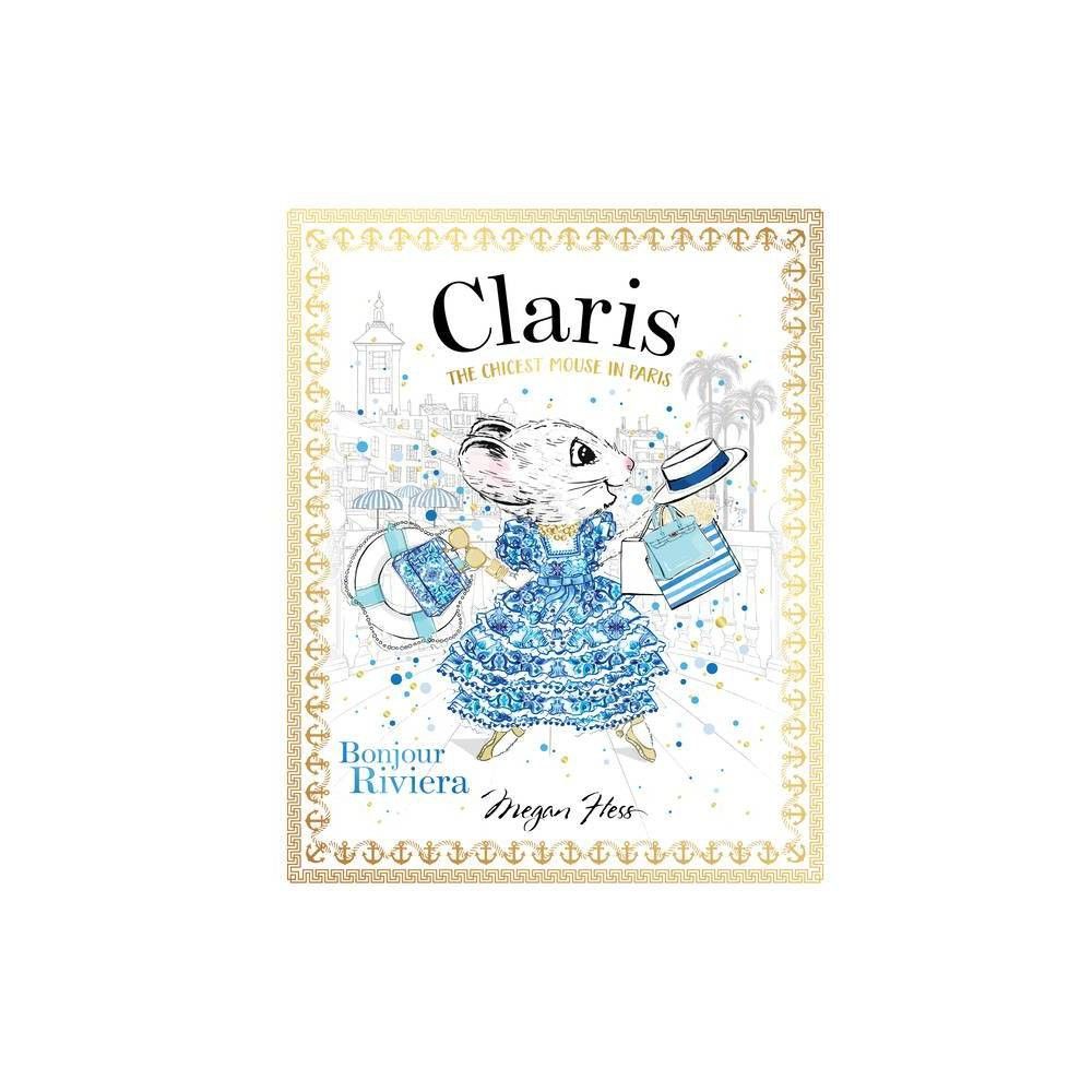 Claris: Bonjour Riviera - by Megan Hess (Hardcover) | Target