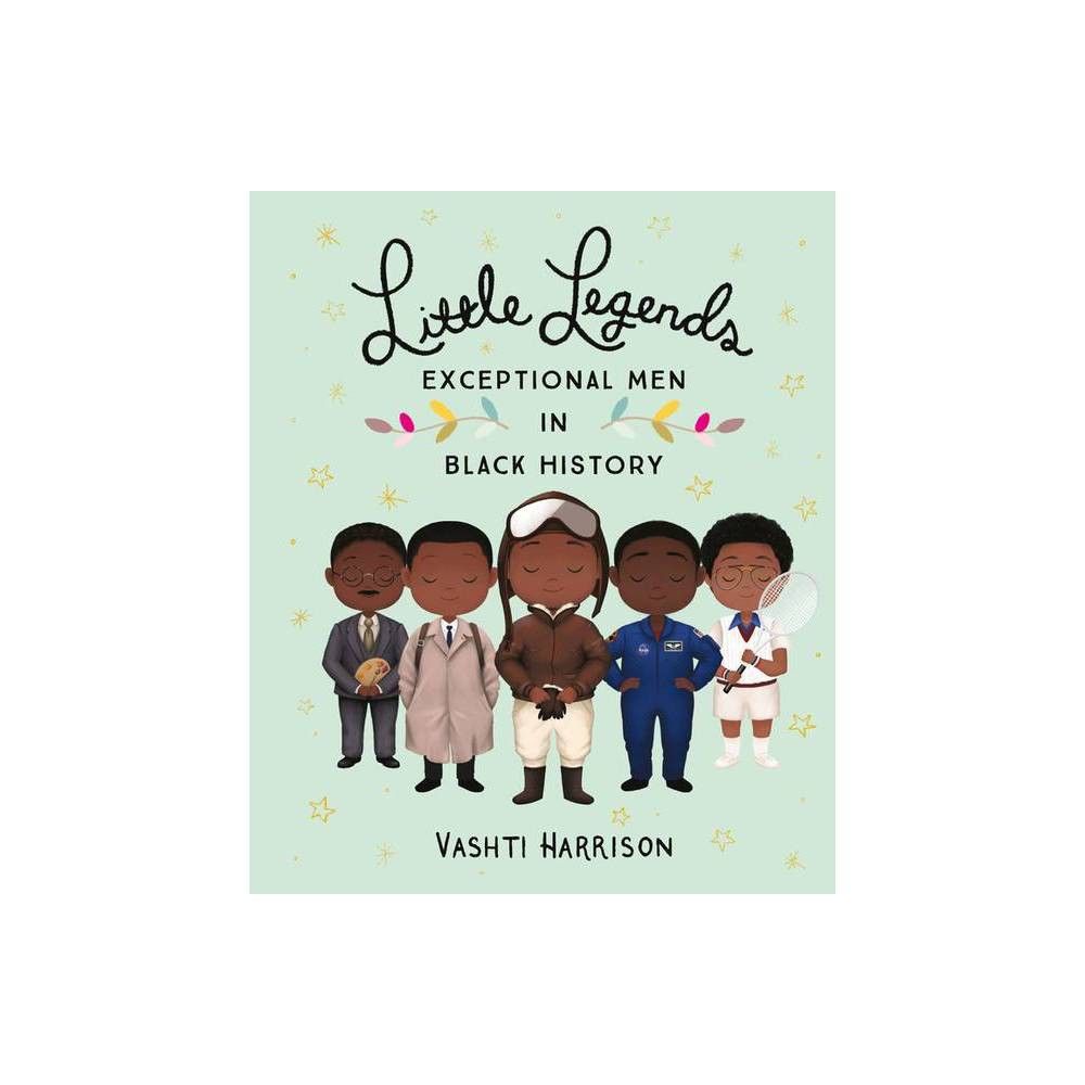 Little Legends: Exceptional Men in Black History - by Vashti Harrison (Hardcover) | Target